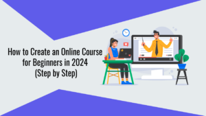 How-to-Create-an-Online-Course-for-Beginners-in-2024-(Step-by-Step)